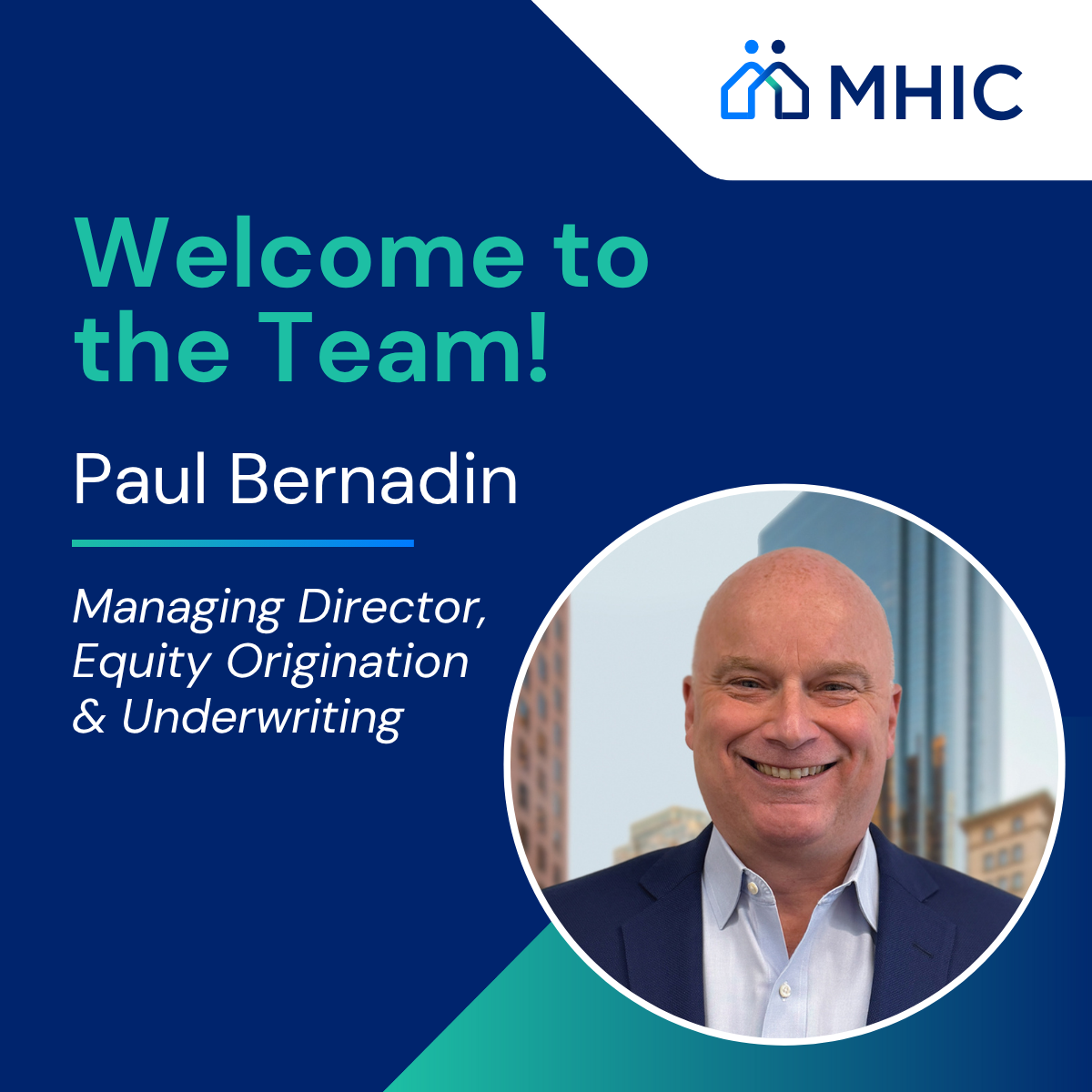 MHIC welcomes Paul Bernardin as Managing Director of Equity Origination and Underwriting.